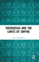 Book cover of: Theodosius and the Limits of Empire. By: Mark Hebblewhite