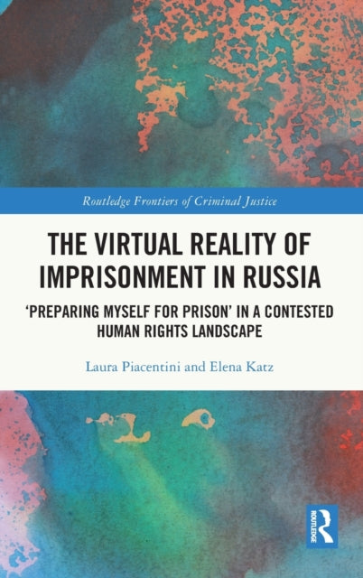 Book cover of: Virtual Reality of Imprisonment in Russia. By: Laura Piacentini