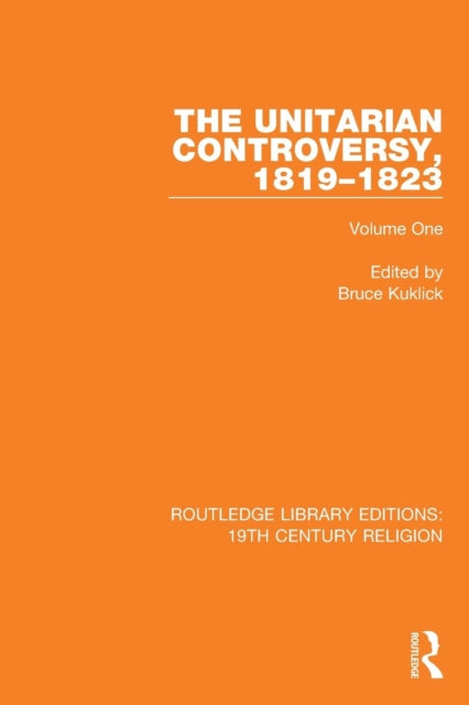 Book cover of: Unitarian Controversy, 1819-1823. By: Bruce Kuklick