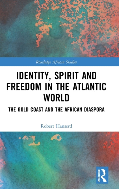 Book cover of: Identity, Spirit and Freedom in the Atlantic World. By: Robert Hanserd