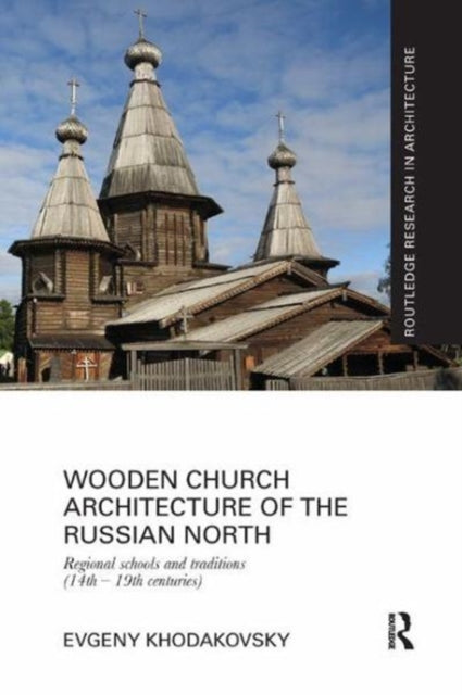 Book cover of: Wooden Church Architecture of the Russian North. By: Evgeny Khodakovsky