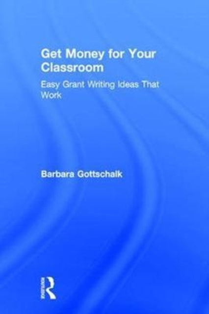 Book cover of: Get Money for Your Classroom. By: Barbara Gottschalk