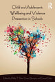Book cover of: Child and Adolescent Wellbeing and Violence Prevention in Schools. By: Phillip T. Slee