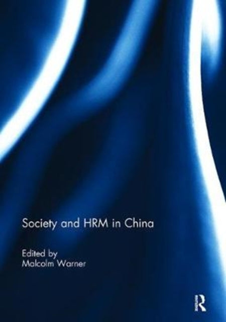 Book cover of: Society and HRM in China. By: Malcolm Warner