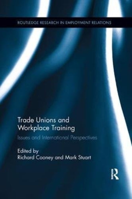 Book cover of: Trade Unions and Workplace Training. By: Richard Cooney