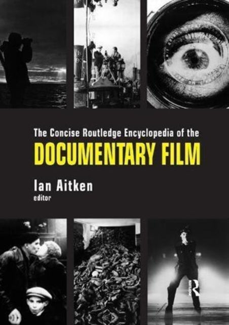 Book cover of: Concise Routledge Encyclopedia of the Documentary Film. By: Ian Aitken