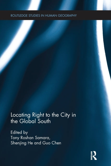 Book cover of: Locating Right to the City in the Global South. By: Tony Roshan Samara