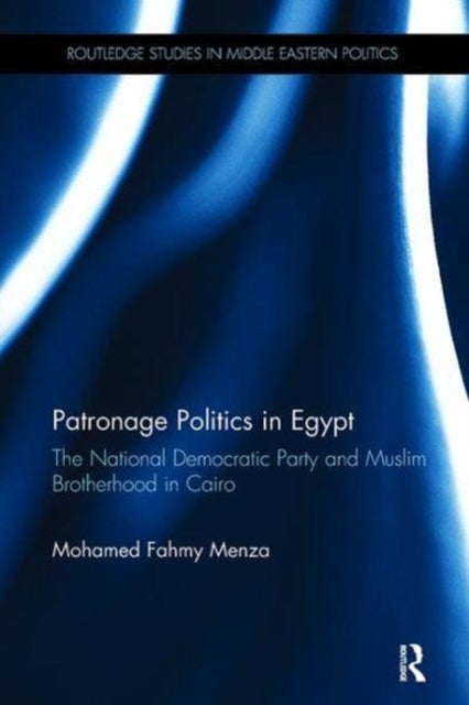 Book cover of: Patronage Politics in Egypt. By: Mohamed Fahmy Menza