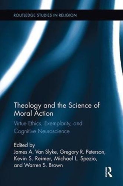 Book cover of: Theology and the Science of Moral Action. By: James A. Van Slyke