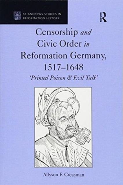 Book cover of: Censorship and Civic Order in Reformation Germany, 1517-1648. By: Allyson F. Creasman