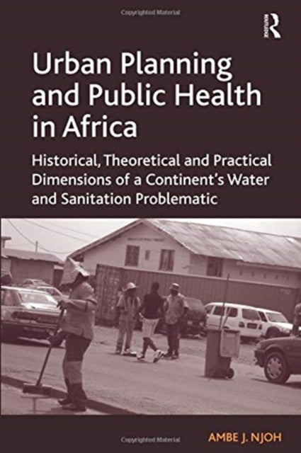 Book cover of: Urban Planning and Public Health in Africa. By: Ambe J. Njoh