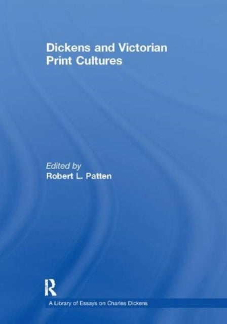 Book cover of: Dickens and Victorian Print Cultures. By: Robert L. Patten