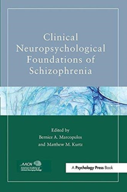 Book cover of: Clinical Neuropsychological Foundations of Schizophrenia. By: Bernice A. Marcopulos