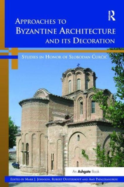 Book cover of: Approaches to Byzantine Architecture and its Decoration. By: Mark J. Johnson