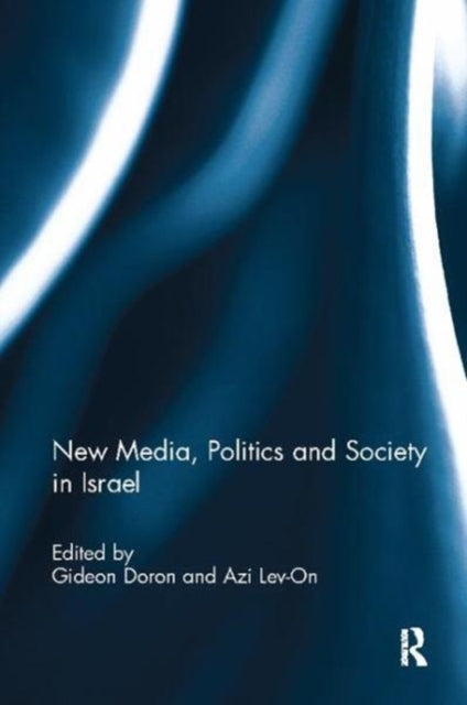 Book cover of: New Media, Politics and Society in Israel. By: Gideon Doron
