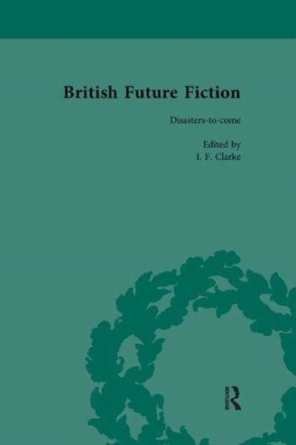 Book cover of: British Future Fiction, 1700-1914, Volume 7. By: I. F. Clarke