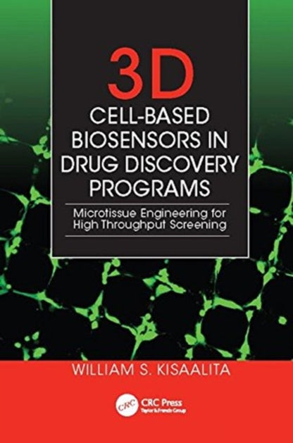 Book cover of: 3D Cell-Based Biosensors in Drug Discovery Programs. By: William S. Kisaalita