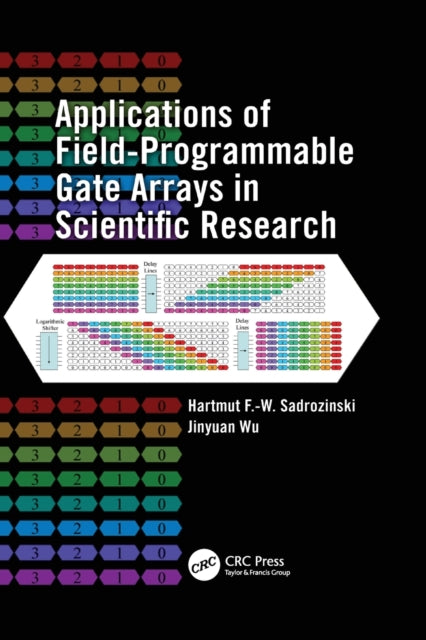 Book cover of: Applications of Field-Programmable Gate Arrays in Scientific Research. By: Hartmut F. -W Sadrozinski