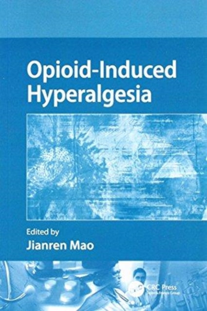 Book cover of: Opioid-Induced Hyperalgesia. By: Jianren Mao
