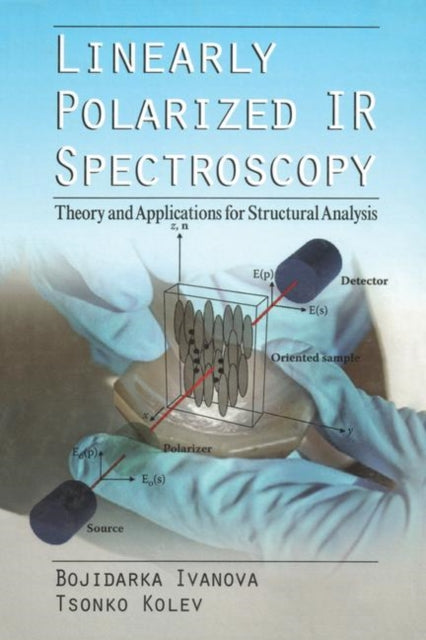 Book cover of: Linearly Polarized IR Spectroscopy. By: Bojidarka Ivanova