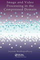 Book cover of: Image and Video Processing in the Compressed Domain. By: Jayanta Mukhopadhyay