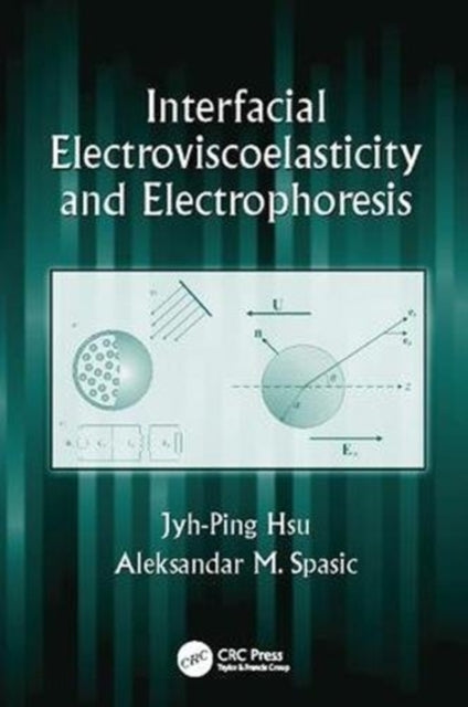 Book cover of: Interfacial Electroviscoelasticity and Electrophoresis. By: Jyh-Ping Hsu