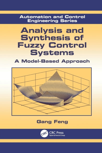 Book cover of: Analysis and Synthesis of Fuzzy Control Systems. By: Gang Feng