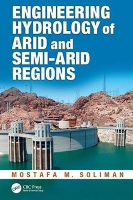 Book cover of: Engineering Hydrology of Arid and Semi-Arid Regions. By: Mostafa M. Soliman