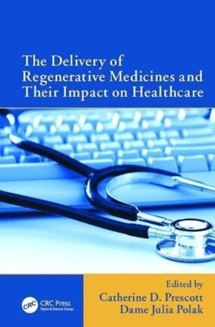 Book cover of: Delivery of Regenerative Medicines and Their Impact on Healthcare. By: Catherine Prescott