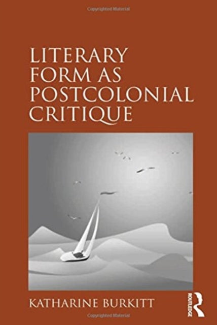 Book cover of: Literary Form as Postcolonial Critique. By: Katharine Burkitt