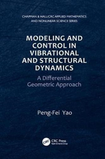 Book cover of: Modeling and Control in Vibrational and Structural Dynamics. By: Peng-Fei Yao