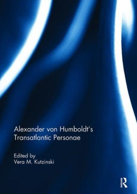 Book cover of: Alexander von Humboldt's Transatlantic Personae. By: Vera M. Kutzinski