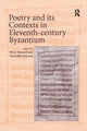 Book cover of: Poetry and its Contexts in Eleventh-century Byzantium. By: Floris Bernard