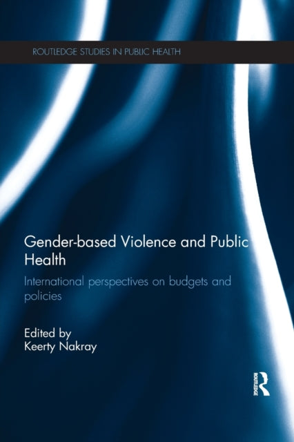 Book cover of: Gender-based Violence and Public Health. By: Keerty Nakray