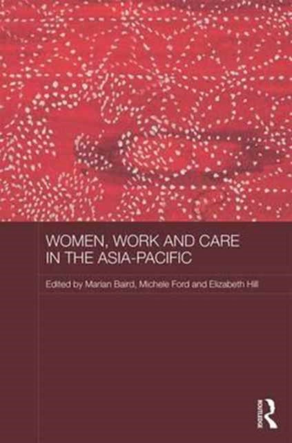 Book cover of: Women, Work and Care in the Asia-Pacific. By: Marian Baird