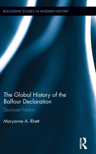 Book cover of: Global History of the Balfour Declaration. By: Maryanne A. Rhett