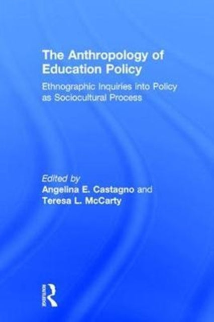 Book cover of: Anthropology of Education Policy. By: Angelina E. Castagno