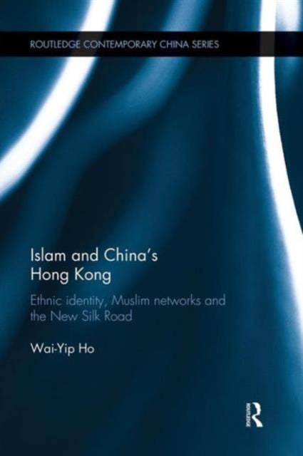 Book cover of: Islam and China's Hong Kong. By: Wai Yip Ho