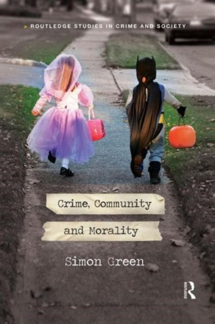 Book cover of: Crime, Community and Morality. By: Green, Simon