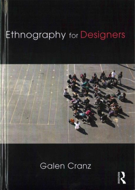Book cover of: Ethnography for Designers. By: Galen Cranz