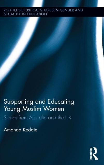 Book cover of: Supporting and Educating Young Muslim Women. By: Amanda Keddie