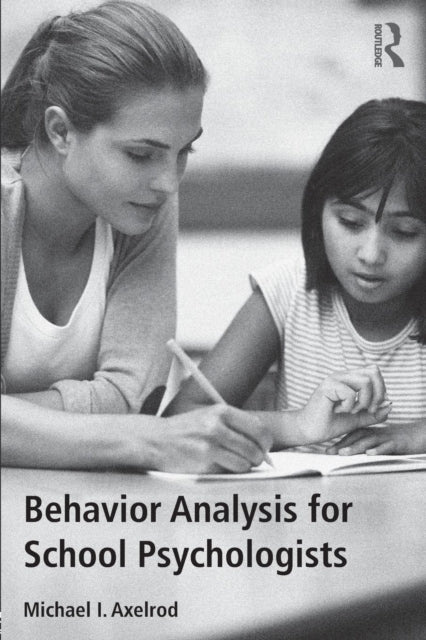 Book cover of: Behavior Analysis for School Psychologists. By: Michael I. Axelrod