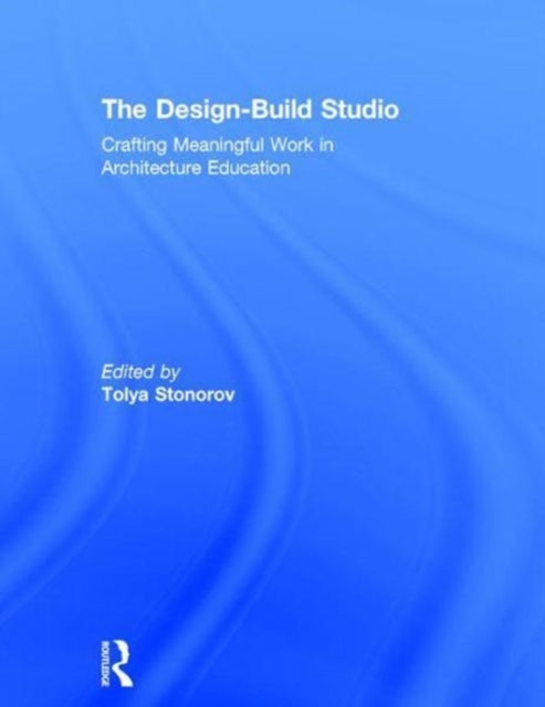 Book cover of: Design-Build Studio. By: Tolya Storonov