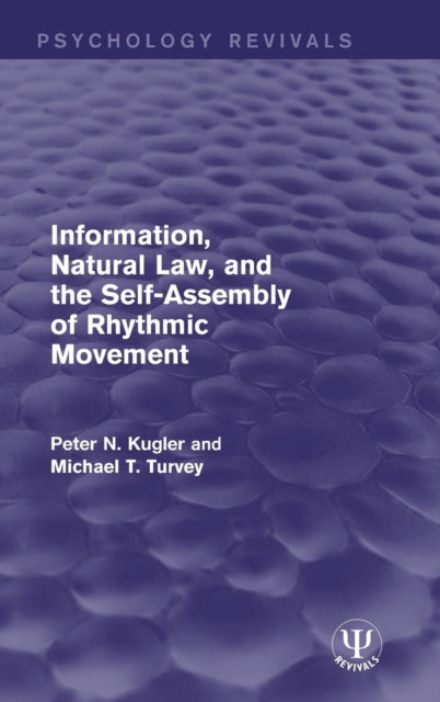 Book cover of: Information, Natural Law, and the Self-Assembly of Rhythmic Movement. By: Peter N. Kugler