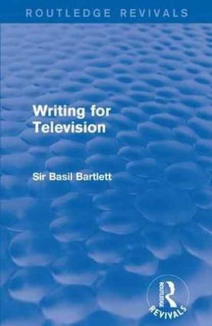 Book cover of: Writing for Television. By: Sir Basil Bartlett