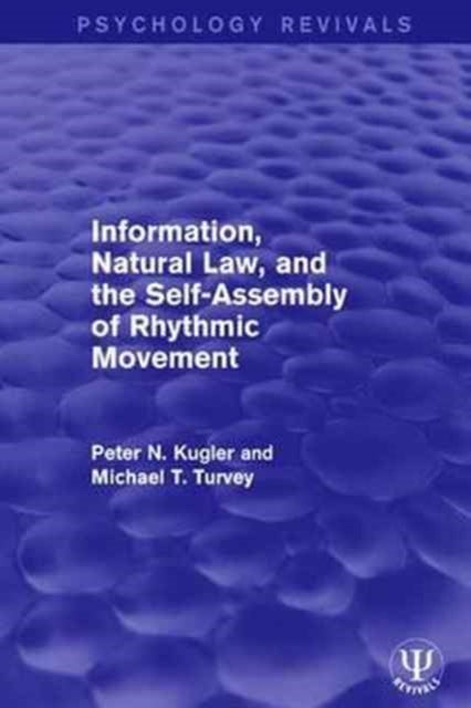 Book cover of: Information, Natural Law, and the Self-Assembly of Rhythmic Movement. By: Peter N. Kugler
