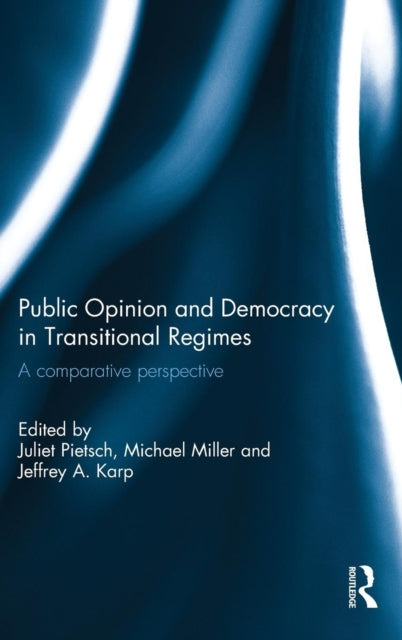 Book cover of: Public Opinion and Democracy in Transitional Regimes. By: Juliet Pietsch