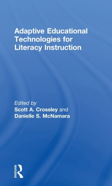 Book cover of: Adaptive Educational Technologies for Literacy Instruction. By: Scott A. Crossley