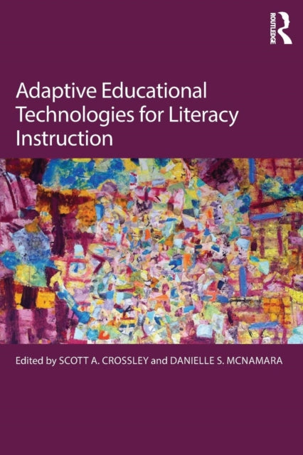 Book cover of: Adaptive Educational Technologies for Literacy Instruction. By: Scott A. Crossley
