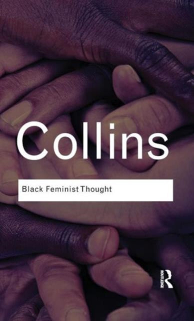 Book cover of: Black Feminist Thought. By: Patricia Hill Collins